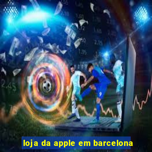 loja da apple em barcelona